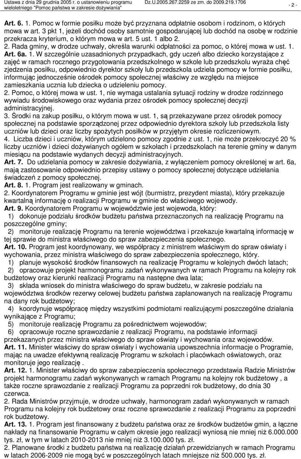 3 pkt 1, jeżeli dochód osoby samotnie gospodarującej lub dochód na osobę w rodzinie przekracza kryterium, o którym mowa w art. 5 ust. 1 albo 2.