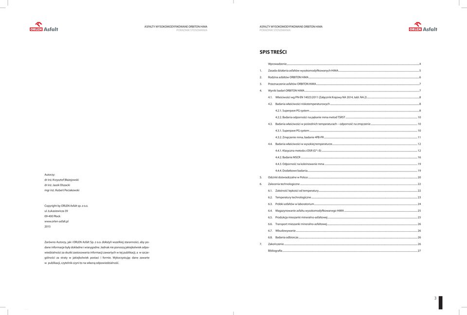 ..8 4.2.2. Badania odporności na pękanie mma metod TSRST... 10 4.3. Badania właściwości w pośrednich temperaturach odporność na zmęczenie... 10 4.3.1. Superpave PG system... 10 4.3.2. Zmęczenie mma, badanie 4PB-PR.