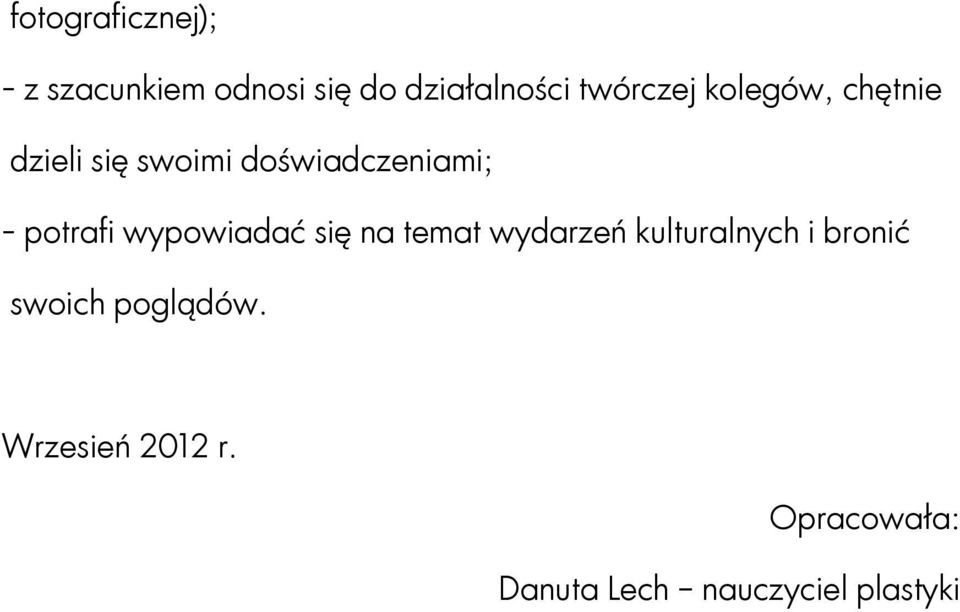 potrafi wypowiadać się na temat wydarzeń kulturalnych i bronić