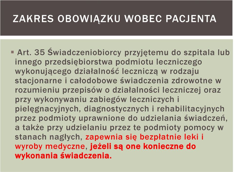 stacjonarne i całodobowe świadczenia zdrowotne w rozumieniu przepisów o działalności leczniczej oraz przy wykonywaniu zabiegów leczniczych i