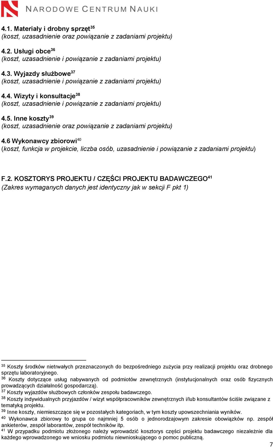 6 Wykonawcy zbiorowi 40 (koszt, funkcja w projekcie, liczba osób, uzasadnienie i powiązanie z zadaniami projektu) F.2.