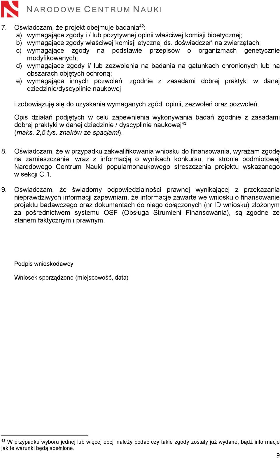 obszarach objętych ochroną; e) wymagające innych pozwoleń, zgodnie z zasadami dobrej praktyki w danej dziedzinie/dyscyplinie naukowej i zobowiązuję się do uzyskania wymaganych zgód, opinii, zezwoleń