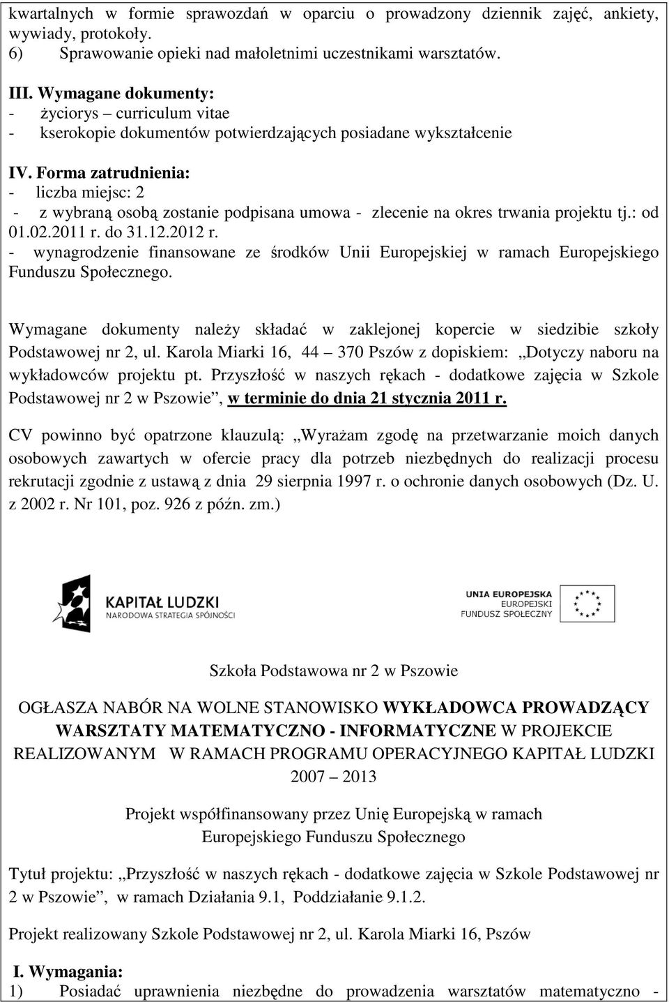 ) OGŁASZA NABÓR NA WOLNE STANOWISKO WYKŁADOWCA PROWADZĄCY WARSZTATY MATEMATYCZNO - INFORMATYCZNE W PROJEKCIE REALIZOWANYM W RAMACH