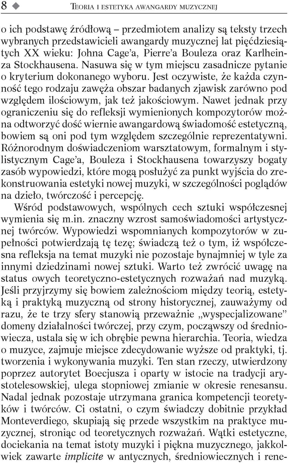 Jest oczywiste, że każda czynność tego rodzaju zawęża obszar badanych zjawisk zarówno pod względem ilościowym, jak też jakościowym.