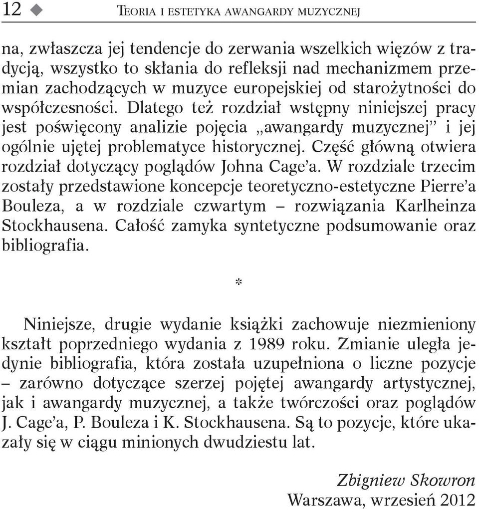Część główną otwiera rozdział dotyczący poglądów Johna Cage a.