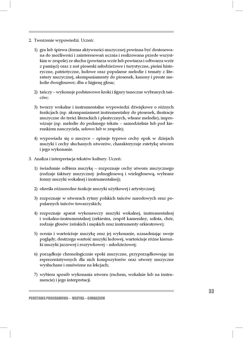 odtwarza wzór z pamięci) oraz z nut piosenki młodzie żowe i turystyczne, pieśni historyczne, patriotyczne, ludowe oraz popu larne melodie i te ma ty z li teratury muzycznej, akompaniamenty do