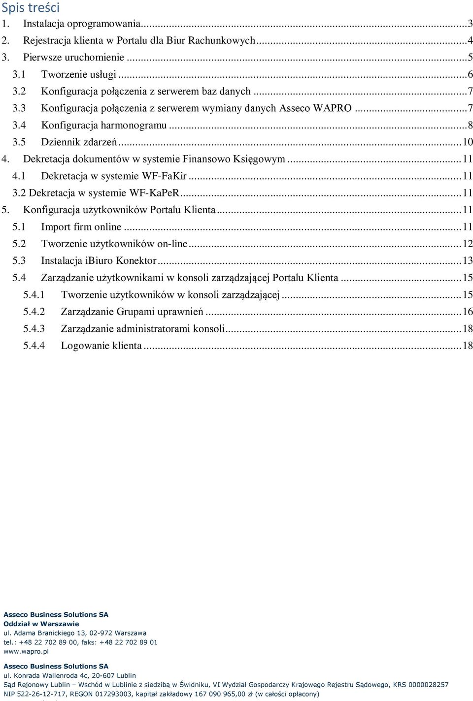 Dekretacja dokumentów w systemie Finansowo Księgowym... 11 4.1 Dekretacja w systemie WF-FaKir... 11 3.2 Dekretacja w systemie WF-KaPeR... 11 5. Konfiguracja użytkowników Portalu Klienta... 11 5.1 Import firm online.