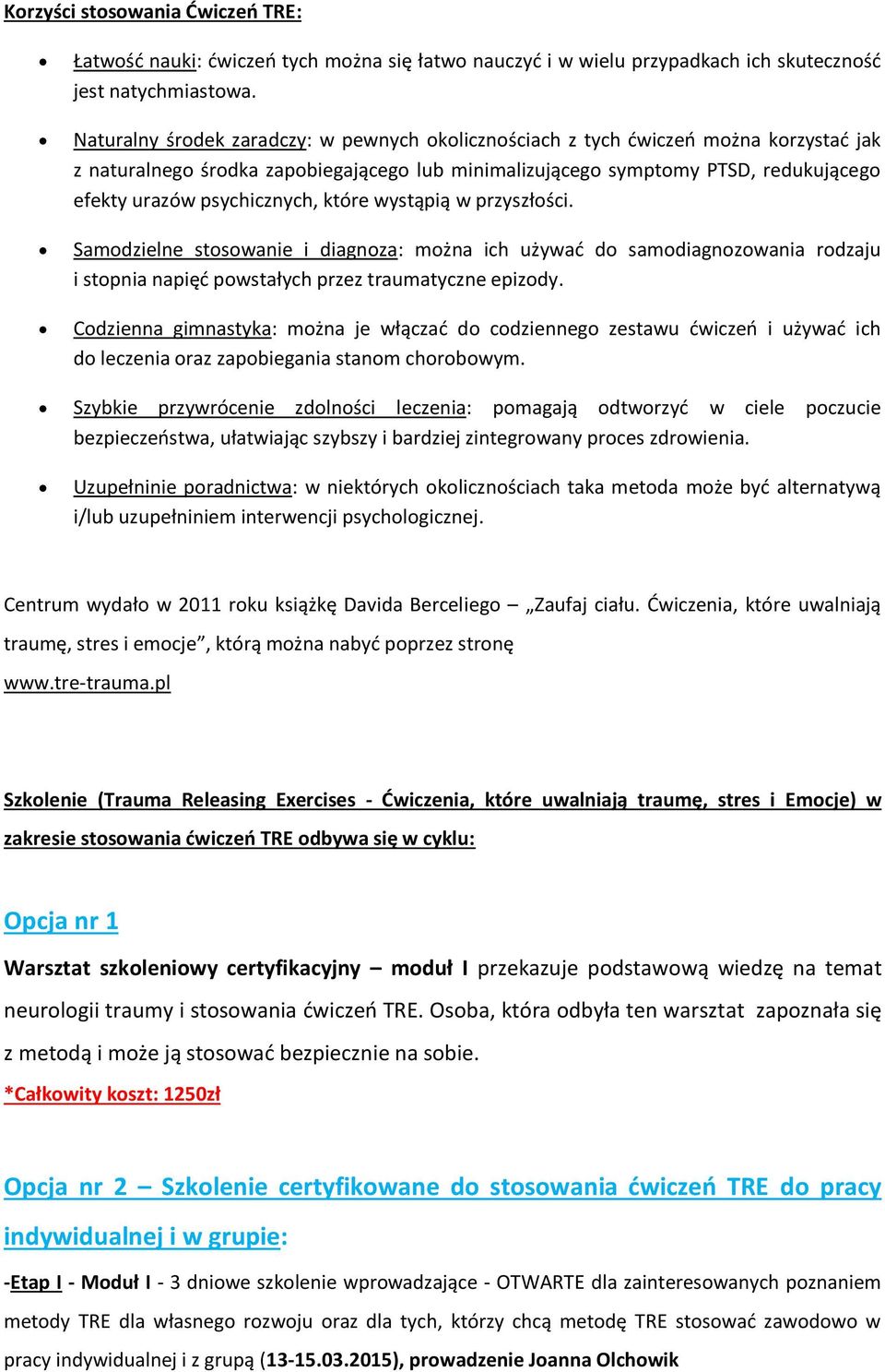 psychicznych, które wystąpią w przyszłości. Samodzielne stosowanie i diagnoza: można ich używać do samodiagnozowania rodzaju i stopnia napięć powstałych przez traumatyczne epizody.