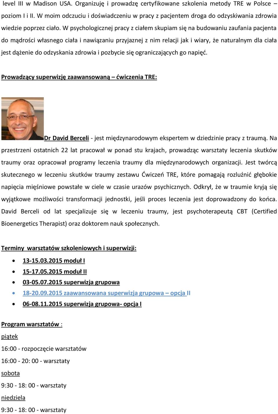 W psychologicznej pracy z ciałem skupiam się na budowaniu zaufania pacjenta do mądrości własnego ciała i nawiązaniu przyjaznej z nim relacji jak i wiary, że naturalnym dla ciała jest dążenie do