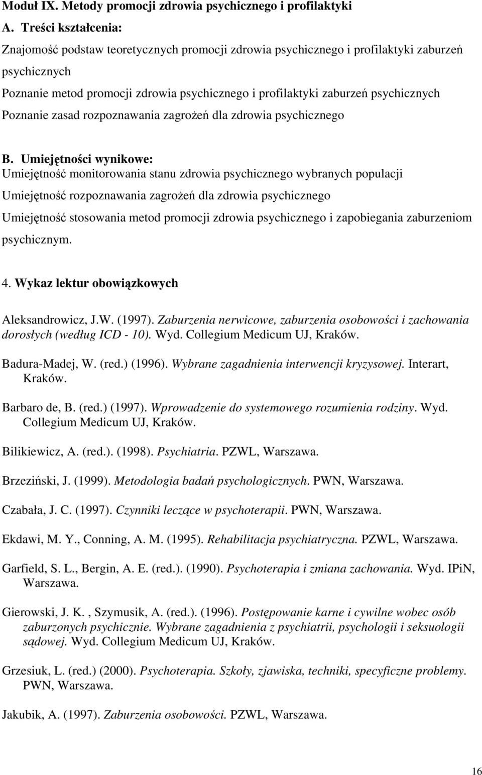 psychicznych Poznanie zasad rozpoznawania zagrożeń dla zdrowia psychicznego B.