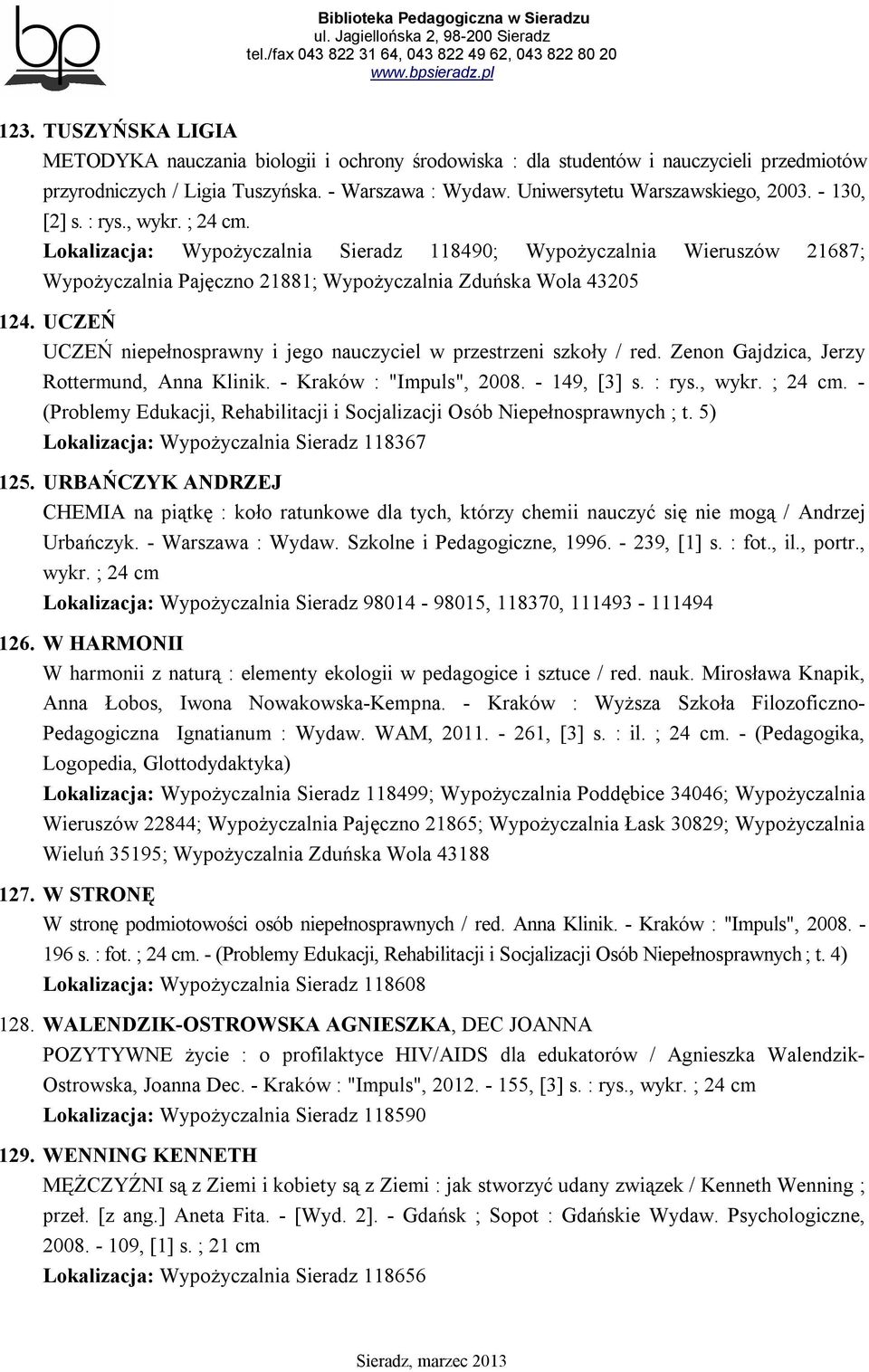 UCZEŃ UCZEŃ niepełnosprawny i jego nauczyciel w przestrzeni szkoły / red. Zenon Gajdzica, Jerzy Rottermund, Anna Klinik. - Kraków : "Impuls", 2008. - 149, [3] s. : rys., wykr. ; 24 cm.