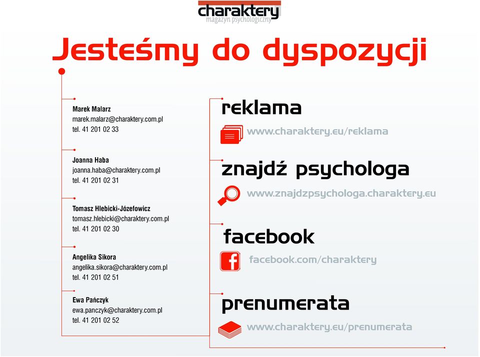 panczyk@charaktery.com.pl tel. 41 201 02 52 reklama www.charaktery.eu/reklama znajdź psychologa www.znajdzpsychologa.charaktery.eu facebook facebook.