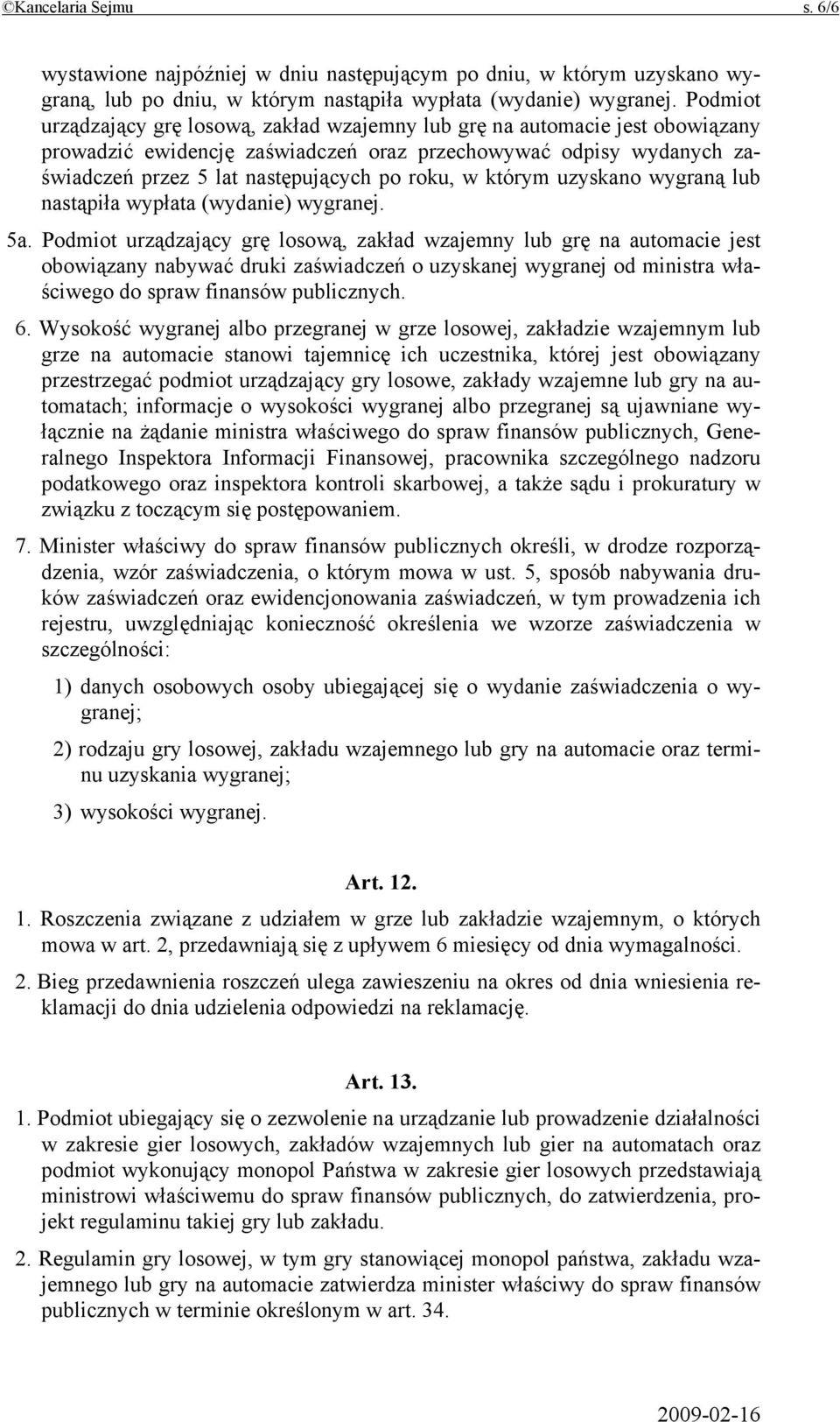 którym uzyskano wygraną lub nastąpiła wypłata (wydanie) wygranej. 5a.