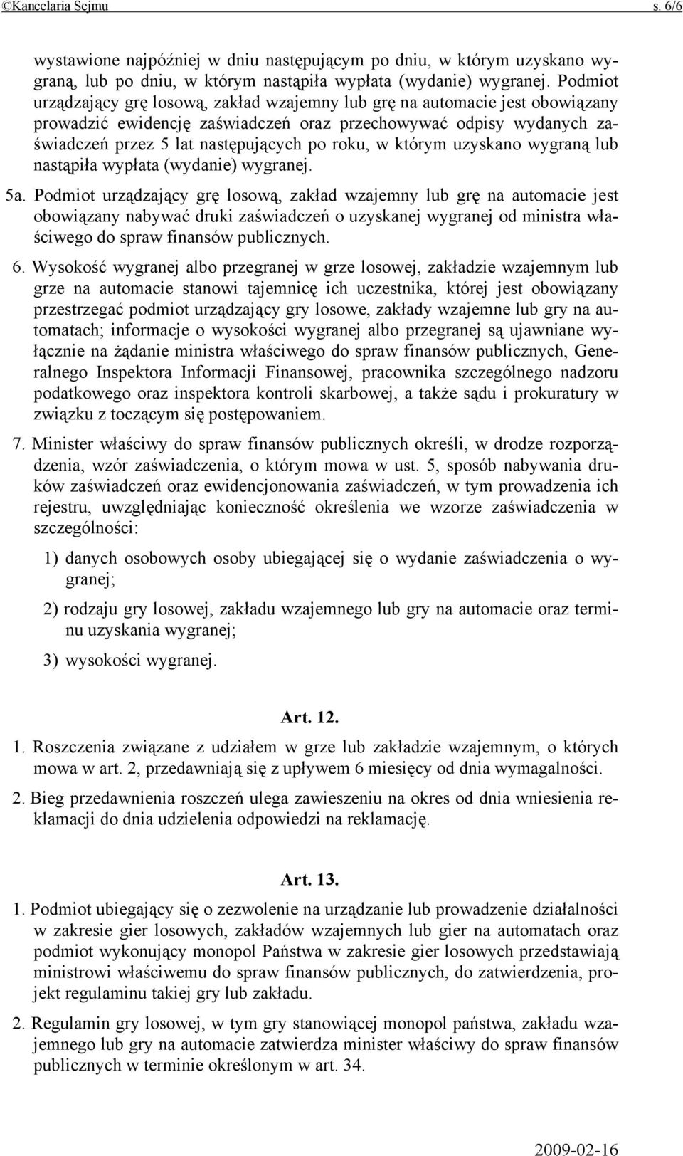 którym uzyskano wygraną lub nastąpiła wypłata (wydanie) wygranej. 5a.