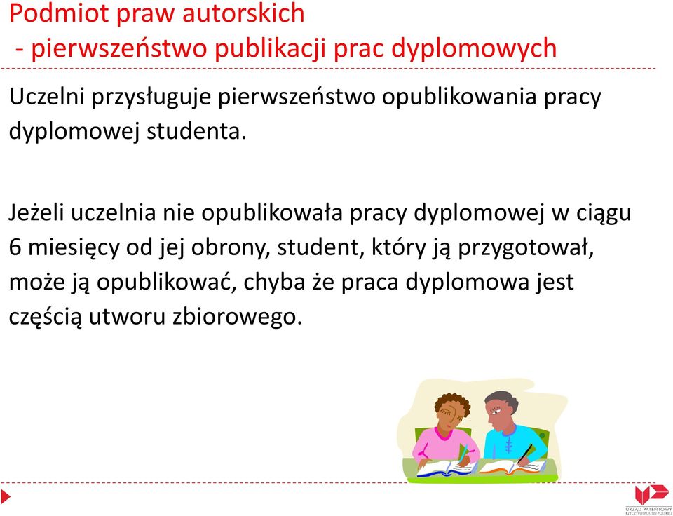 Jeżeli uczelnia nie opublikowała pracy dyplomowej w ciągu 6 miesięcy od jej obrony,