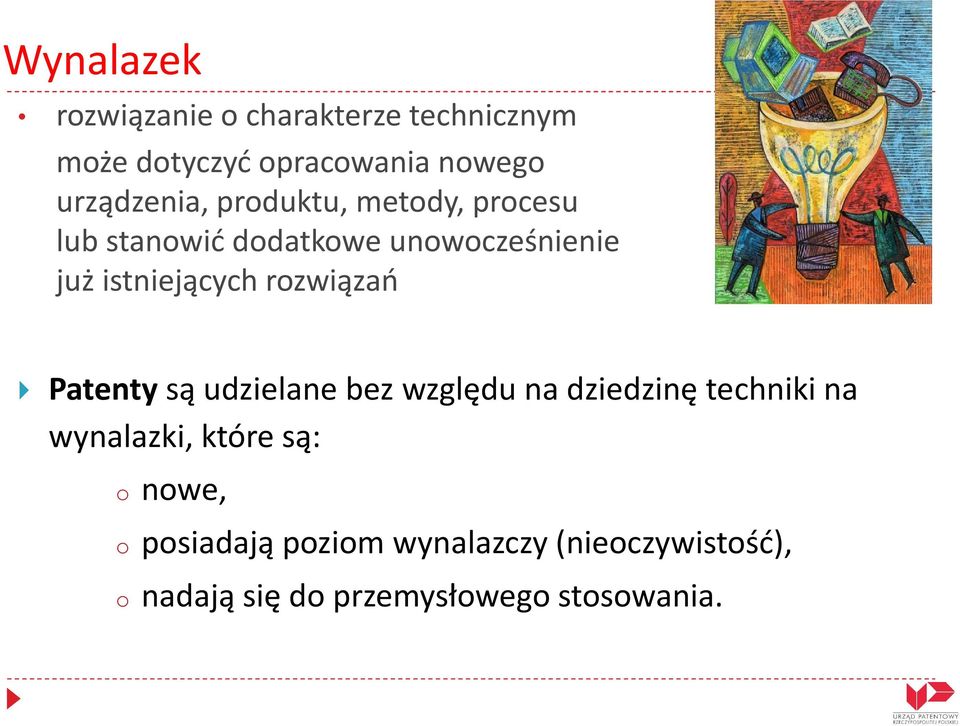 istniejących rozwiązań Patentysą udzielane bez względu na dziedzinę techniki na