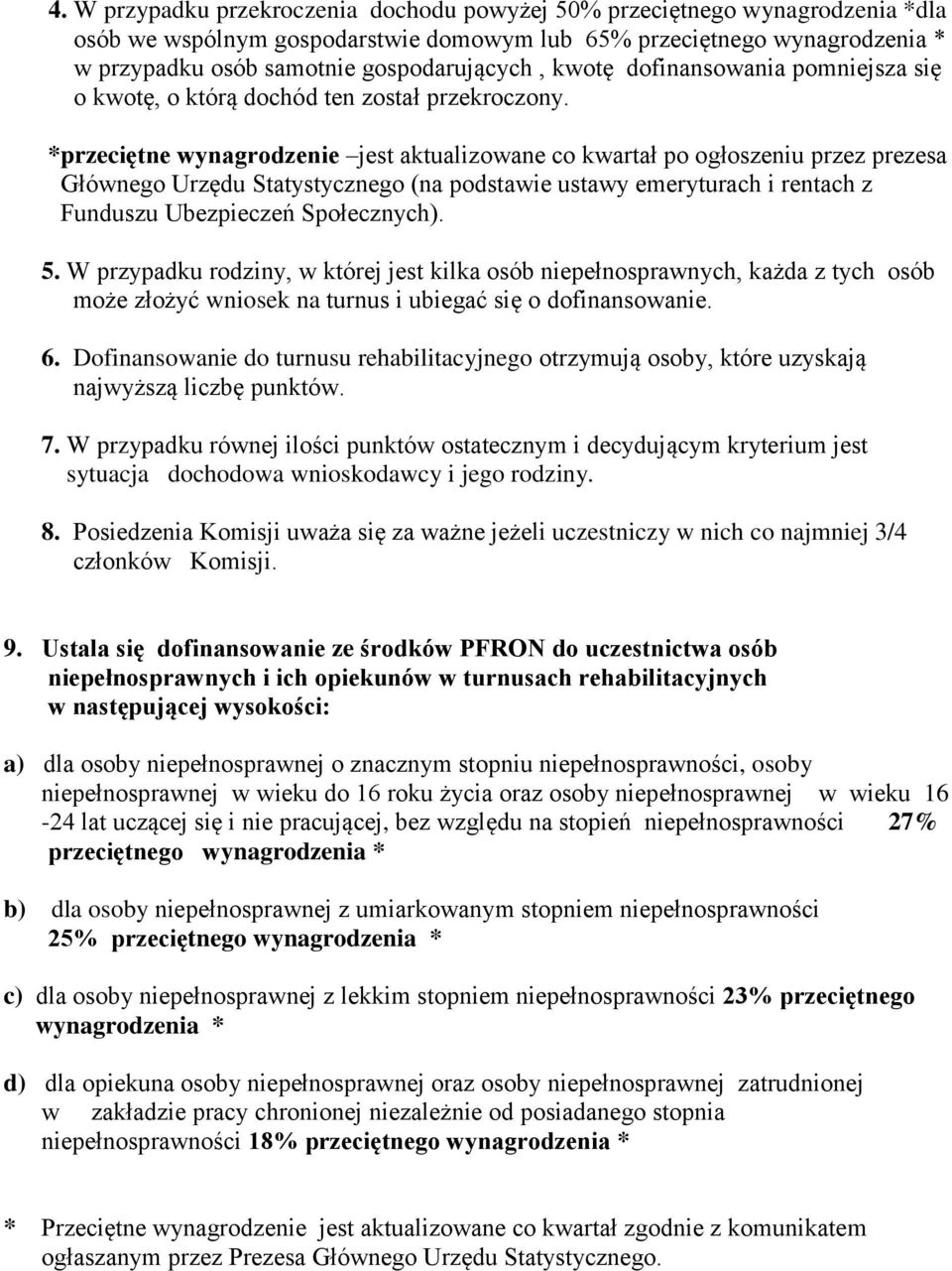 *przeciętne wynagrodzenie jest aktualizowane co kwartał po ogłoszeniu przez prezesa Głównego Urzędu Statystycznego (na podstawie ustawy emeryturach i rentach z Funduszu Ubezpieczeń Społecznych). 5.