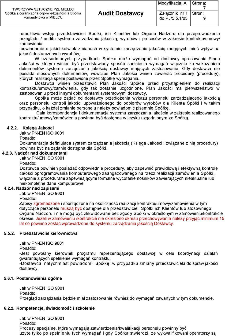 opracowania Planu Jakości w którym winien być przedstawiony sposób spełnienia wymagań włącznie ze wskazaniem dokumentów systemu zarządzania jakością dostawcy mających zastosowanie.