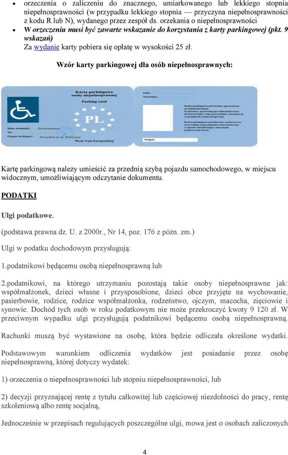 Wzór karty parkingowej dla osób niepełnosprawnych: Kartę parkingową należy umieścić za przednią szybą pojazdu samochodowego, w miejscu widocznym, umożliwiającym odczytanie dokumentu.