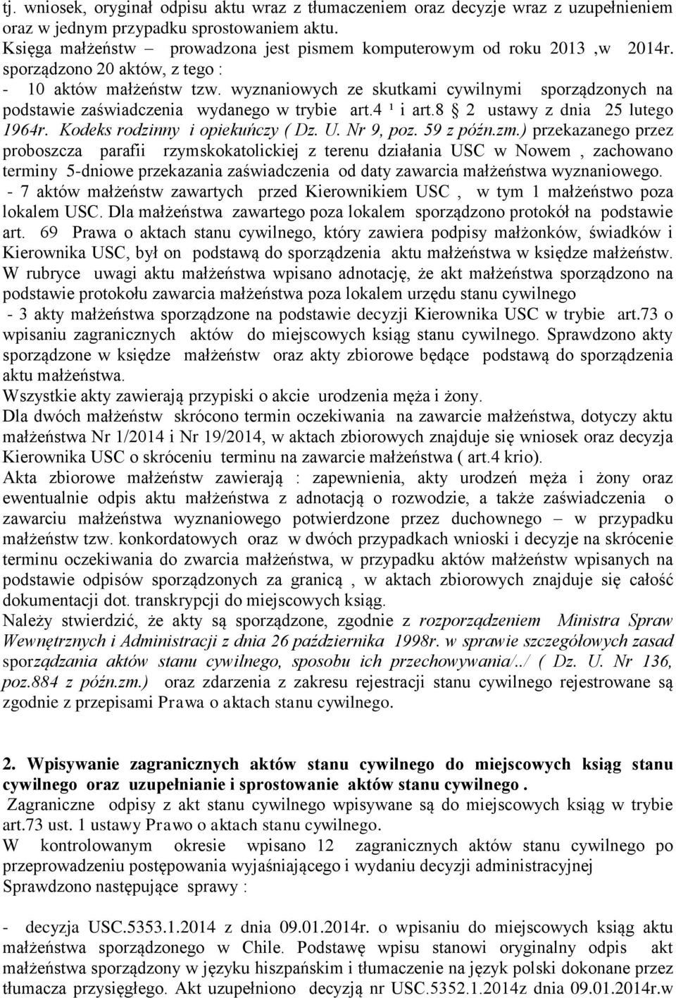 wyznaniowych ze skutkami cywilnymi sporządzonych na podstawie zaświadczenia wydanego w trybie art.4 ¹ i art.8 2 ustawy z dnia 25 lutego 1964r. Kodeks rodzinny i opiekuńczy ( Dz. U. Nr 9, poz.