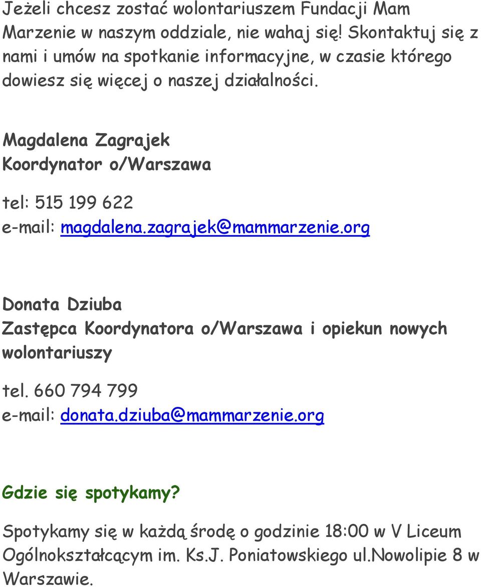 Magdalena Zagrajek Koordynator o/warszawa tel: 515 199 622 e-mail: magdalena.zagrajek@mammarzenie.