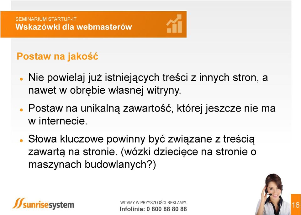 Postaw na unikalną zawartość, której jeszcze nie ma w internecie.