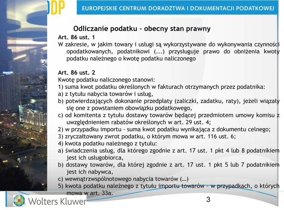 2 Kwotę podatku naliczonego stanowi: 1) suma kwot podatku określonych w fakturach otrzymanych przez podatnika: a) z tytułu nabycia towarów i usług, b) potwierdzających dokonanie przedpłaty (zaliczki,