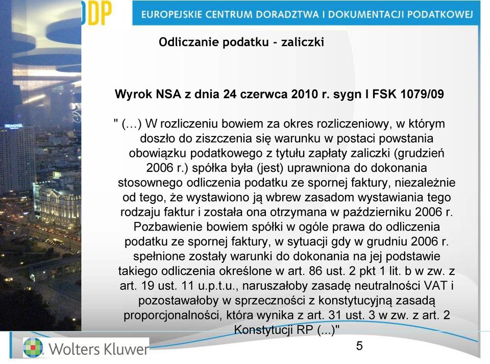 jest )byłaspółka(. r niezależnie, fakturyspornejzepodatkuodliczeniastosownego tegowystawianiazasadomwbrewjąwystawionoże, tegood 2006 październikuwotrzymanaonazostałaifakturrodzaju r.