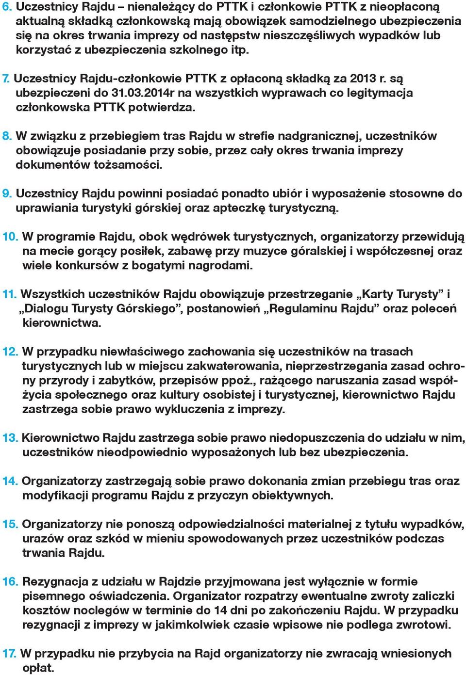 2014r na wszystkich wyprawach co legitymacja członkowska PTTK potwierdza. 8.