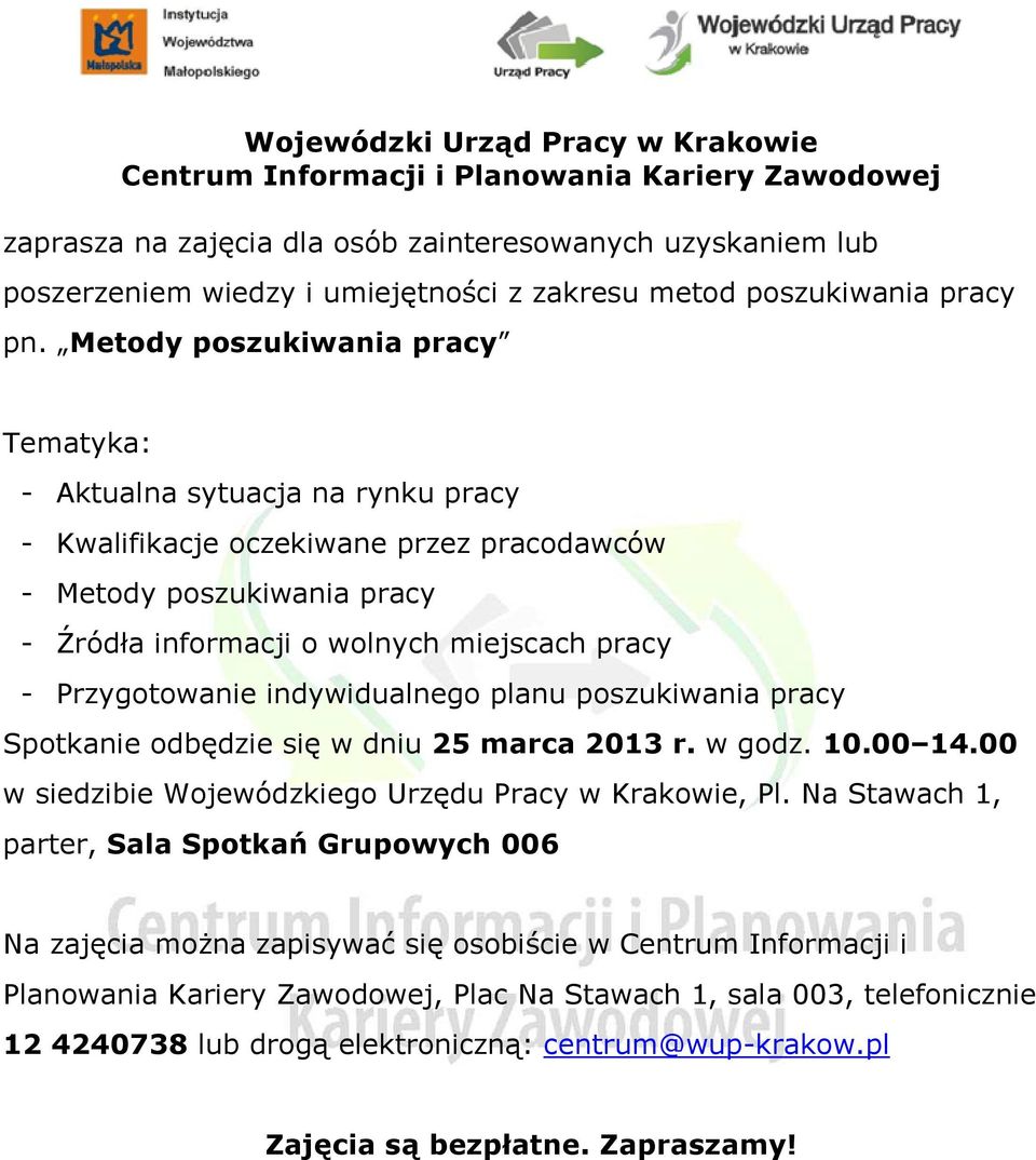 Metody poszukiwania pracy Tematyka: - Aktualna sytuacja na rynku pracy - Kwalifikacje oczekiwane przez pracodawców - Metody poszukiwania pracy - Źródła informacji o wolnych miejscach pracy -