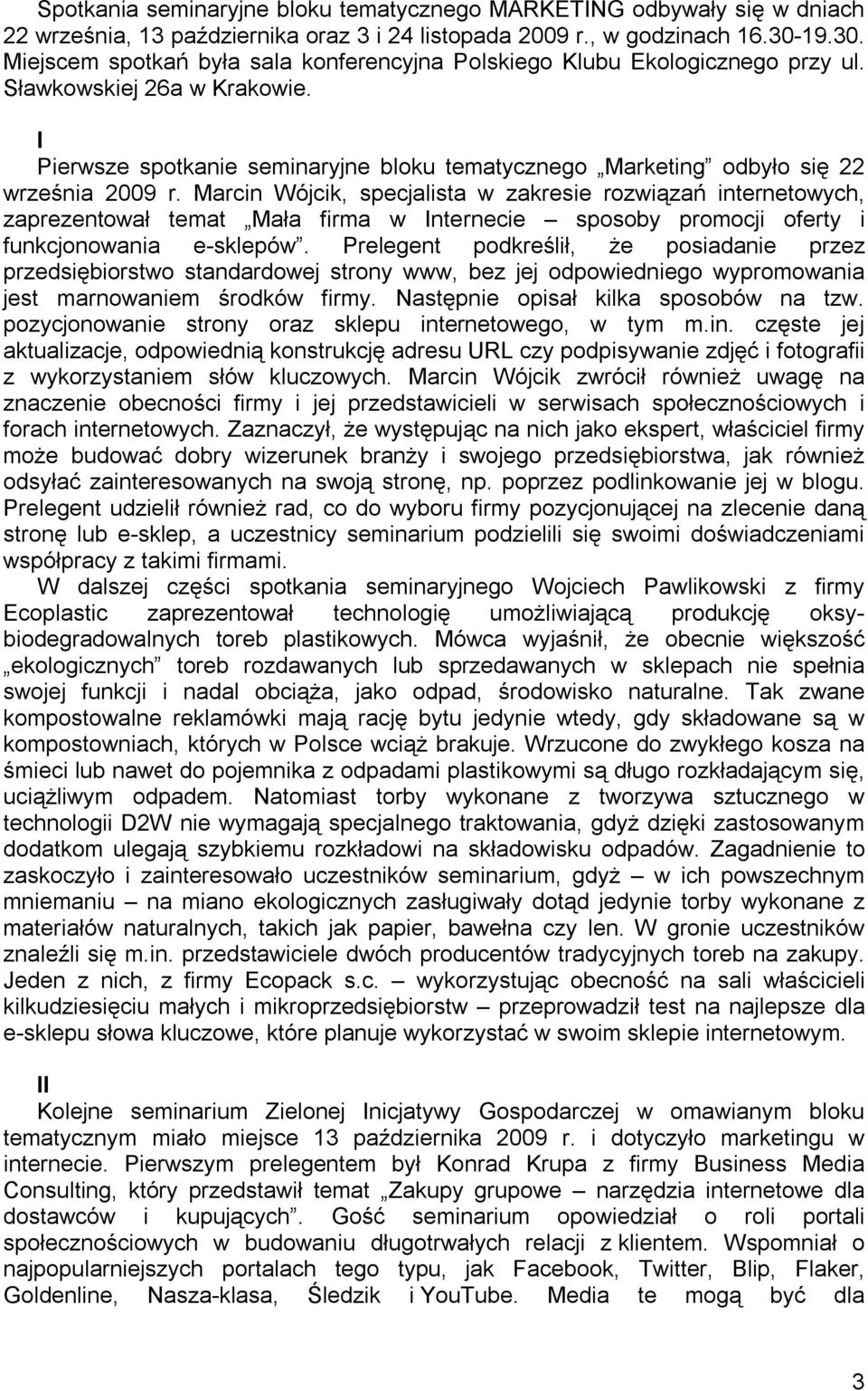 I Pierwsze spotkanie seminaryjne bloku tematycznego Marketing odbyło się 22 września 2009 r.