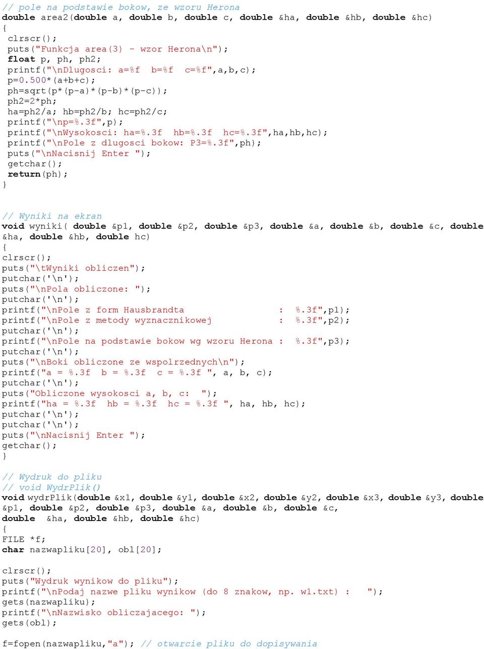 3f",ha,hb,hc); printf("\npole z dlugosci bokow: P3=%.