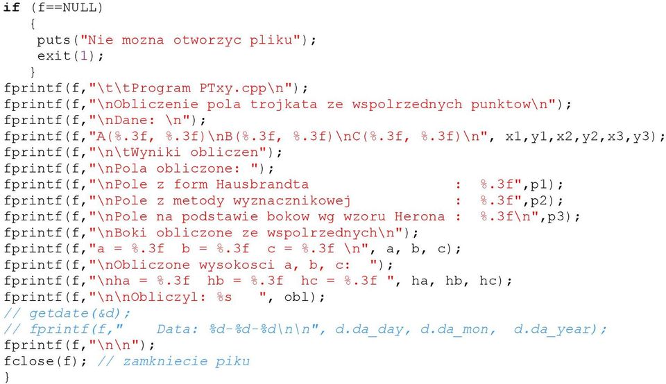 3f)\nB(%.3f, %.3f)\nC(%.3f, %.3f)\n", x1,y1,x2,y2,x3,y3); fprintf(f,"\n\twyniki obliczen"); fprintf(f,"\npola obliczone: "); fprintf(f,"\npole z form Hausbrandta : %.