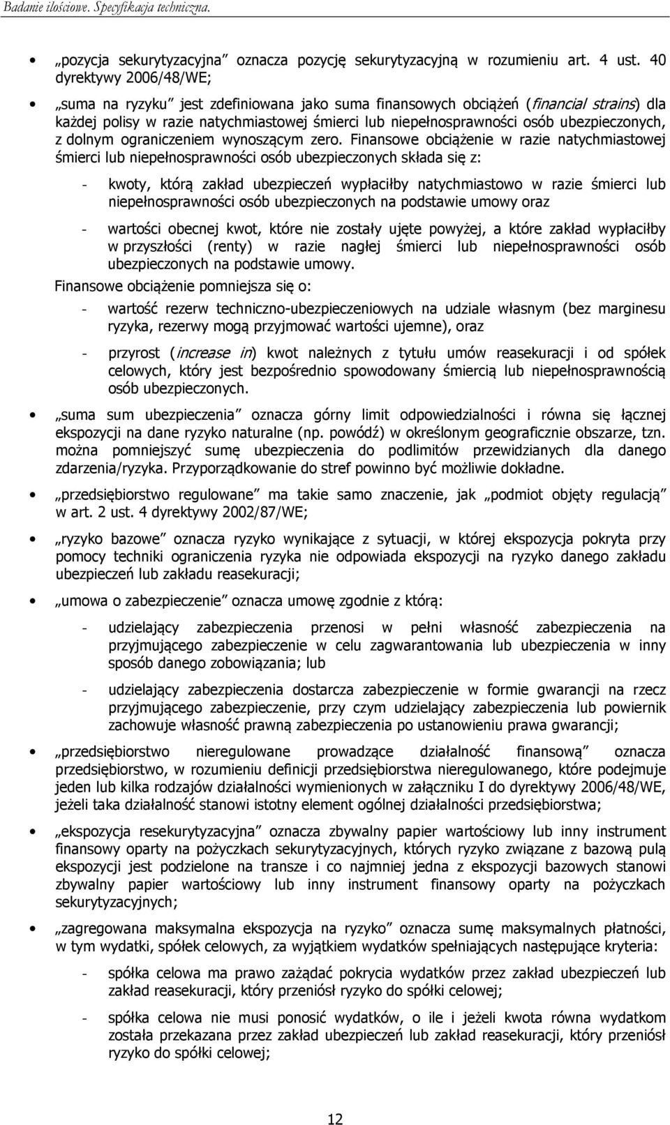 ubezpieczonych, z dolnym ograniczeniem wynoszącym zero.
