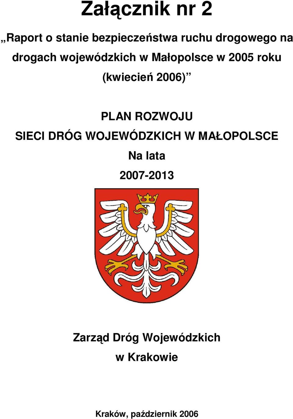 2006) PLAN ROZWOJU SIECI DRÓG WOJEWÓDZKICH W MAŁOPOLSCE Na lata