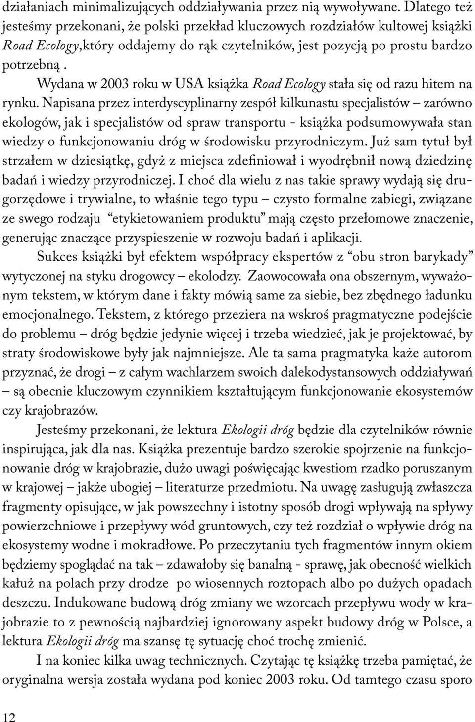Wydana w 2003 roku w USA książka Road Ecology stała się od razu hitem na rynku.