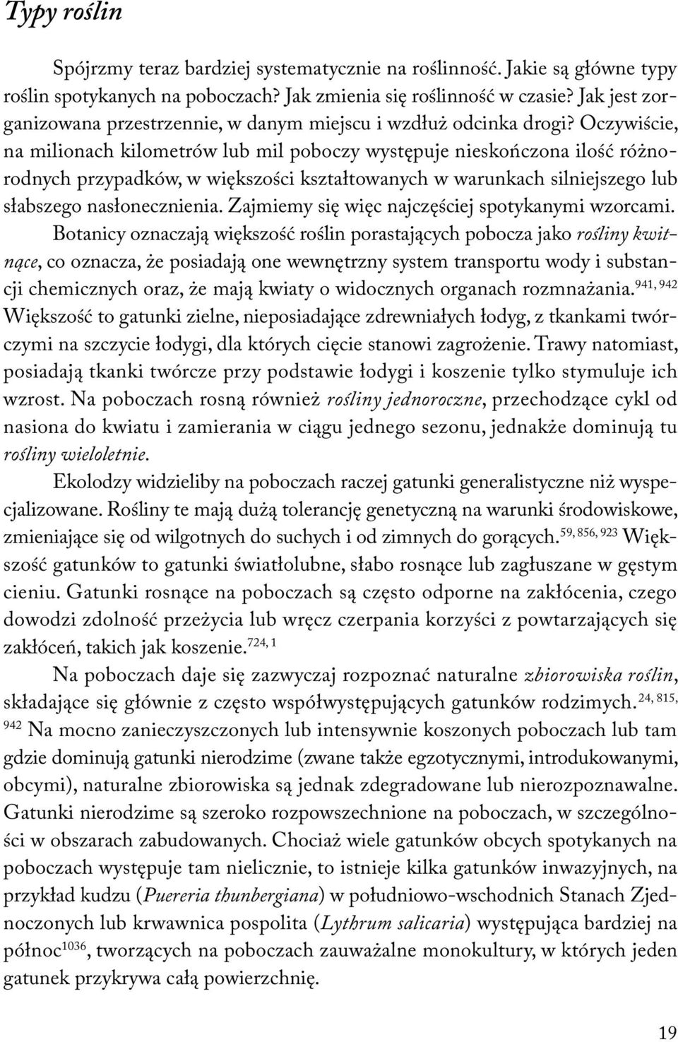 Oczywiście, na milionach kilometrów lub mil poboczy występuje nieskończona ilość różnorodnych przypadków, w większości kształtowanych w warunkach silniejszego lub słabszego nasłonecznienia.