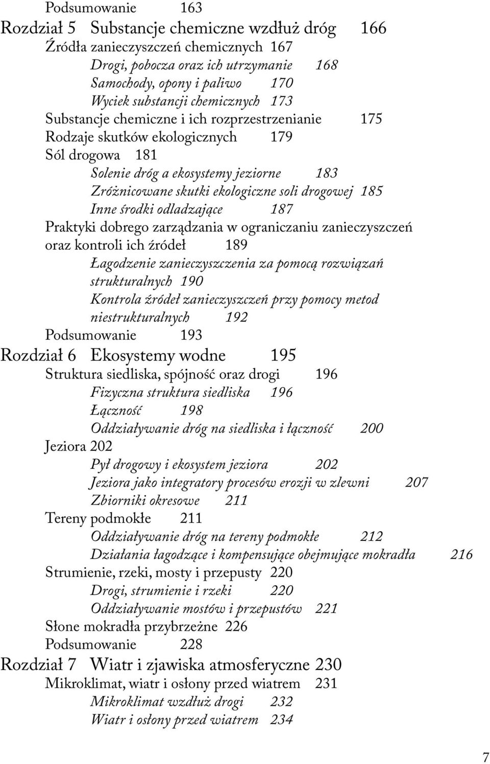 drogowej 185 Inne środki odladzające 187 Praktyki dobrego zarządzania w ograniczaniu zanieczyszczeń oraz kontroli ich źródeł 189 Łagodzenie zanieczyszczenia za pomocą rozwiązań strukturalnych 190