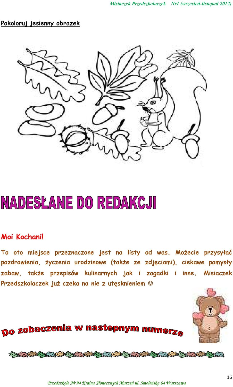 Możecie przysyłać pozdrowienia, życzenia urodzinowe (także ze zdjęciami),