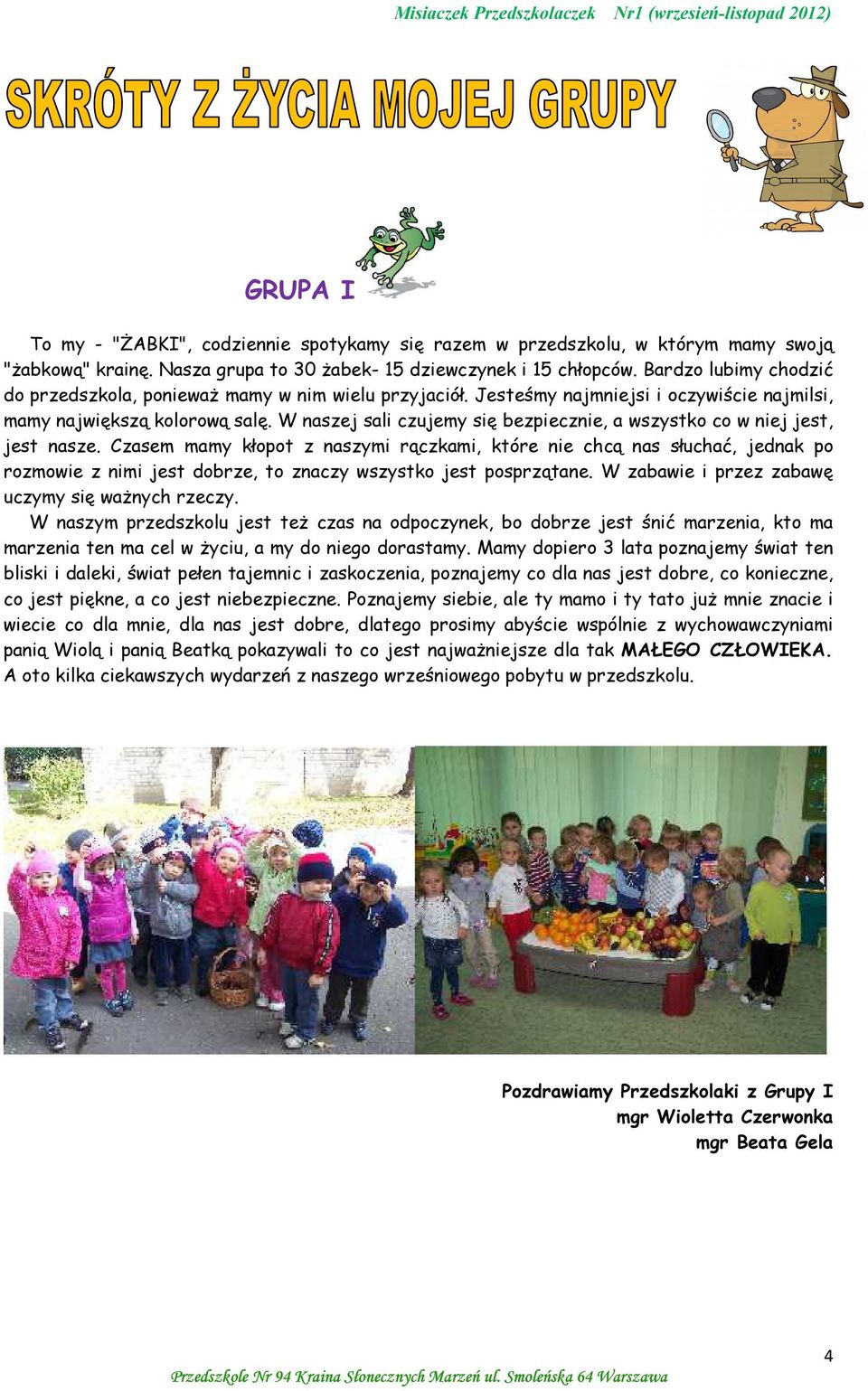 W naszej sali czujemy się bezpiecznie, a wszystko co w niej jest, jest nasze.