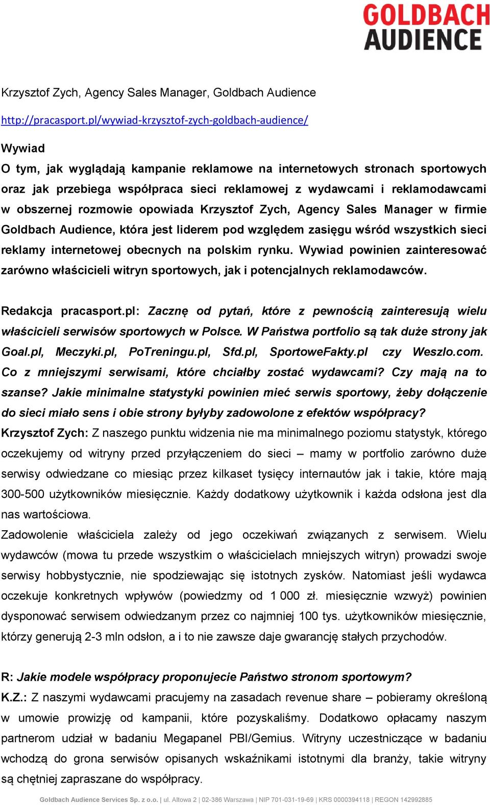 reklamodawcami w obszernej rozmowie opowiada Krzysztof Zych, Agency Sales Manager w firmie Goldbach Audience, która jest liderem pod względem zasięgu wśród wszystkich sieci reklamy internetowej