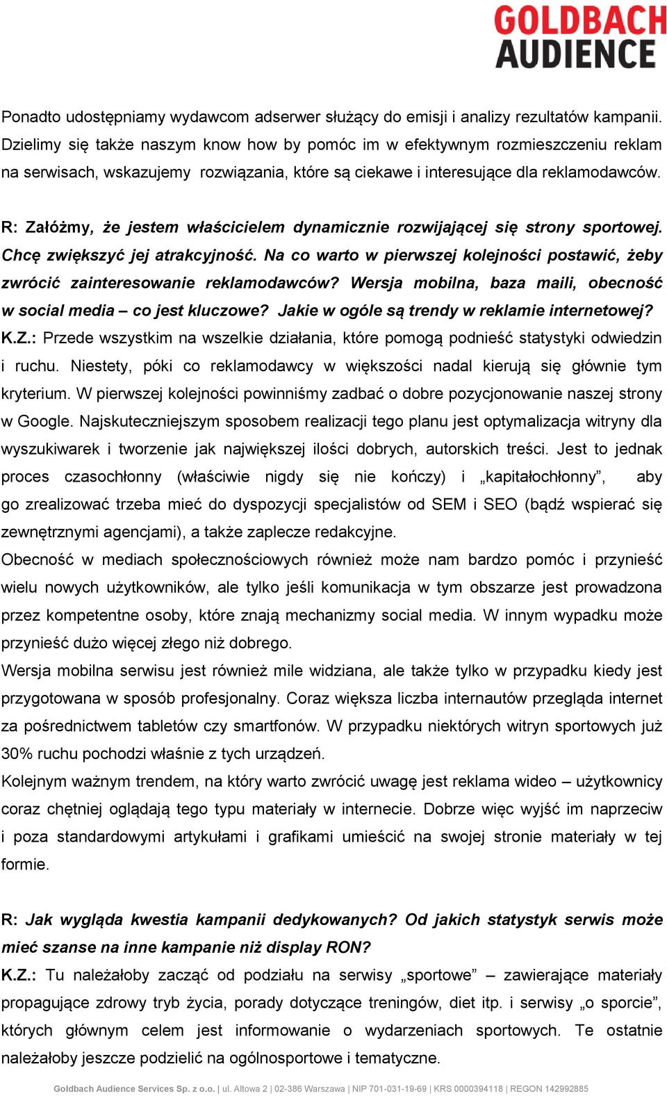 R: Załóżmy, że jestem właścicielem dynamicznie rozwijającej się strony sportowej. Chcę zwiększyć jej atrakcyjność.