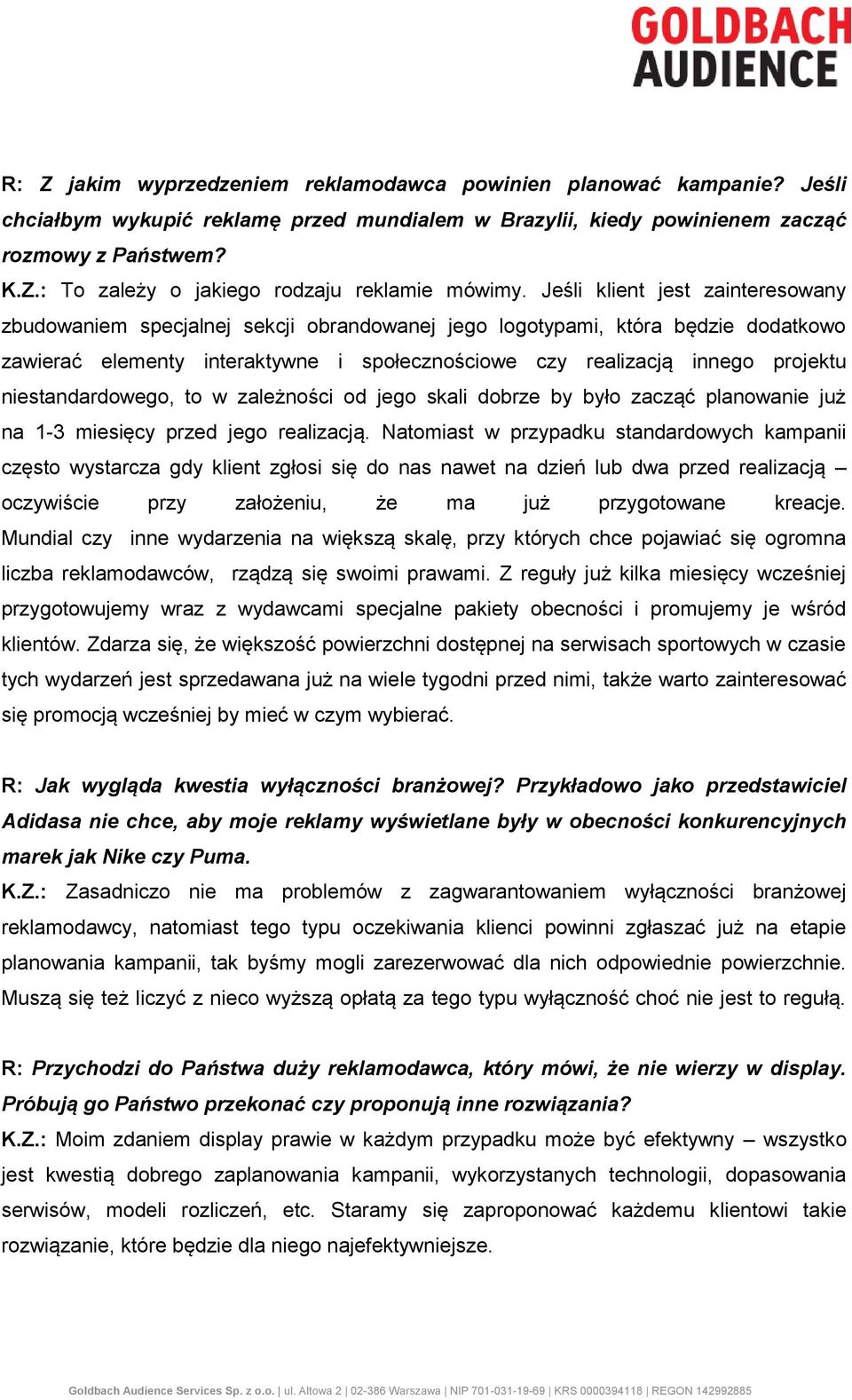 niestandardowego, to w zależności od jego skali dobrze by było zacząć planowanie już na 1-3 miesięcy przed jego realizacją.