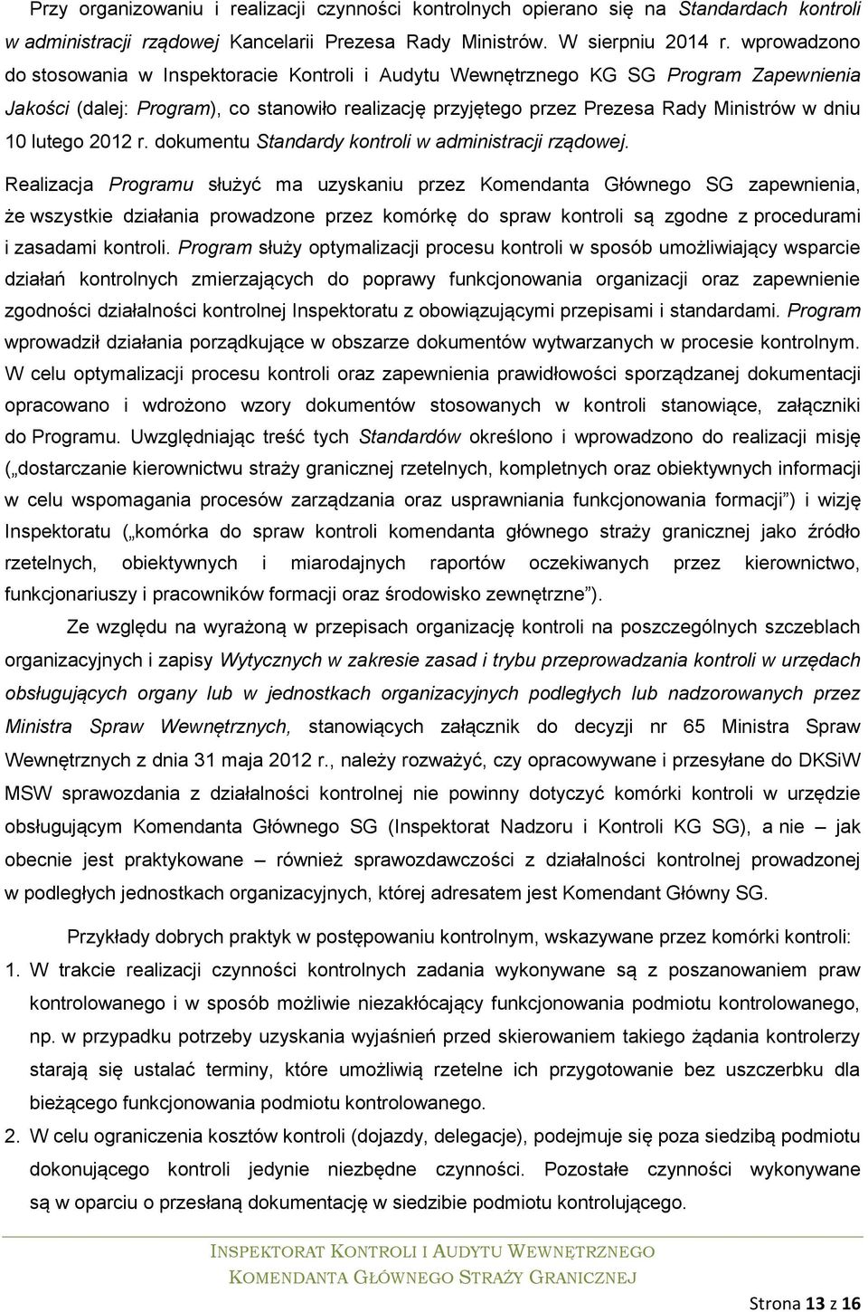 lutego 2012 r. dokumentu Standardy kontroli w administracji rządowej.