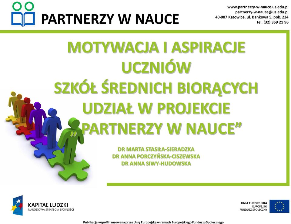 (32) 359 21 96 MOTYWACJA I ASPIRACJE UCZNIÓW SZKÓŁ ŚREDNICH BIORĄCYCH UDZIAŁ W PROJEKCIE PARTNERZY W