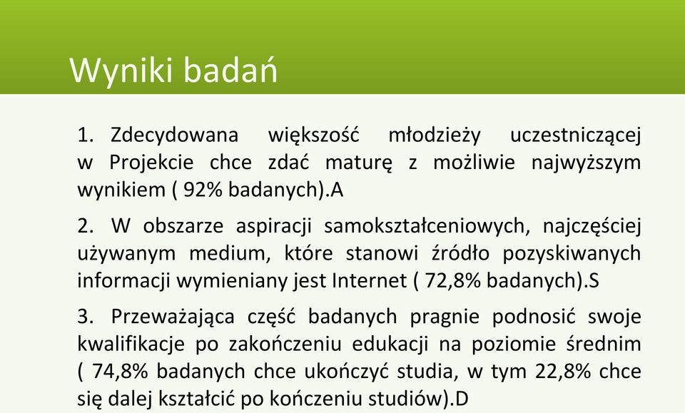 W obszarze aspiracji samokształceniowych, najczęściej używanym medium, które stanowi źródło pozyskiwanych informacji wymieniany