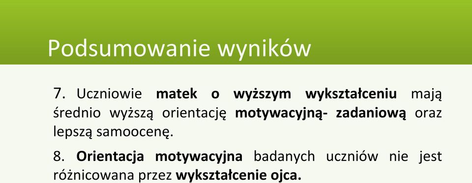 wyższą orientację motywacyjną- zadaniową oraz lepszą