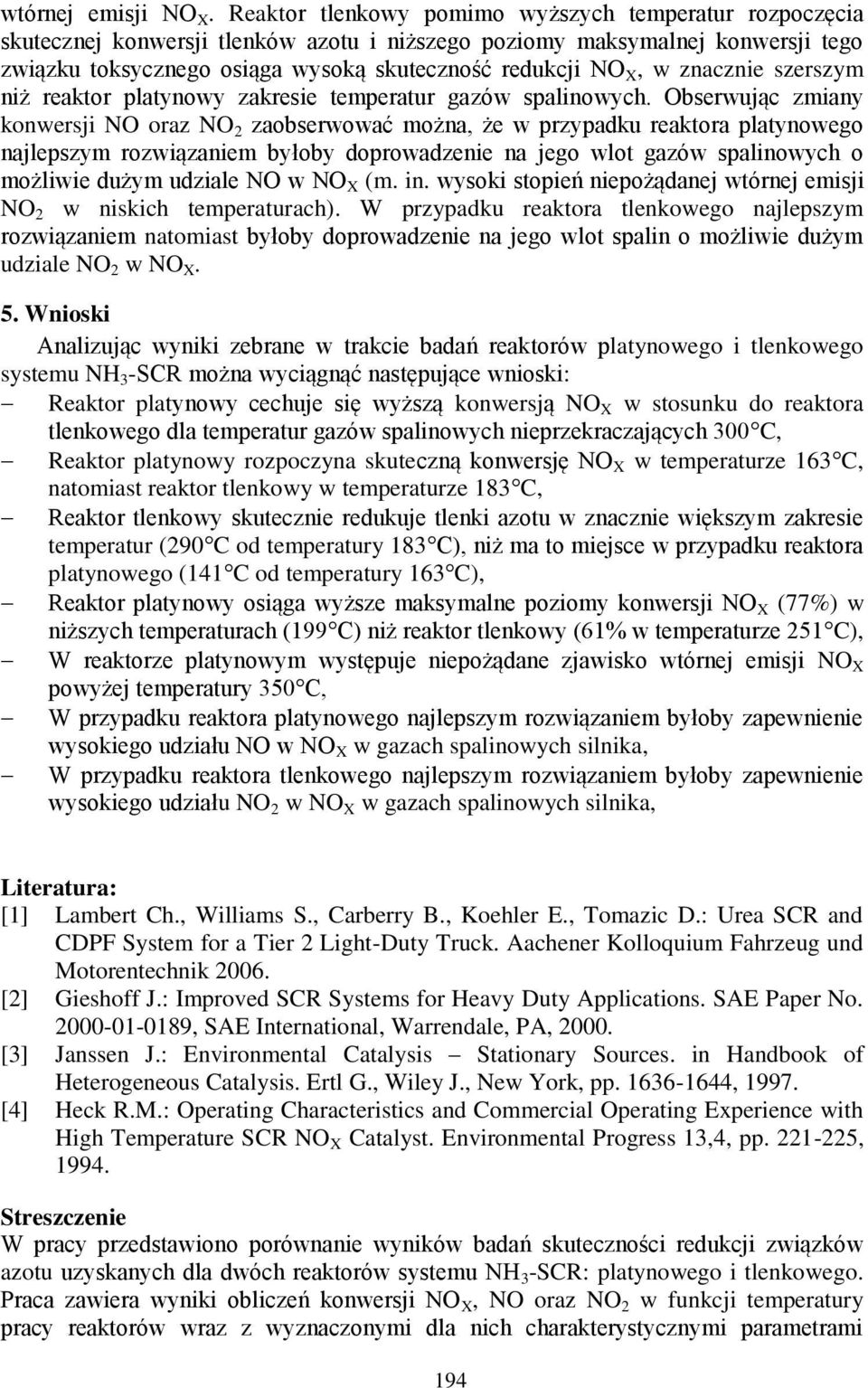 znacznie szerszym niż reaktor platynowy zakresie temperatur gazów spalinowych.