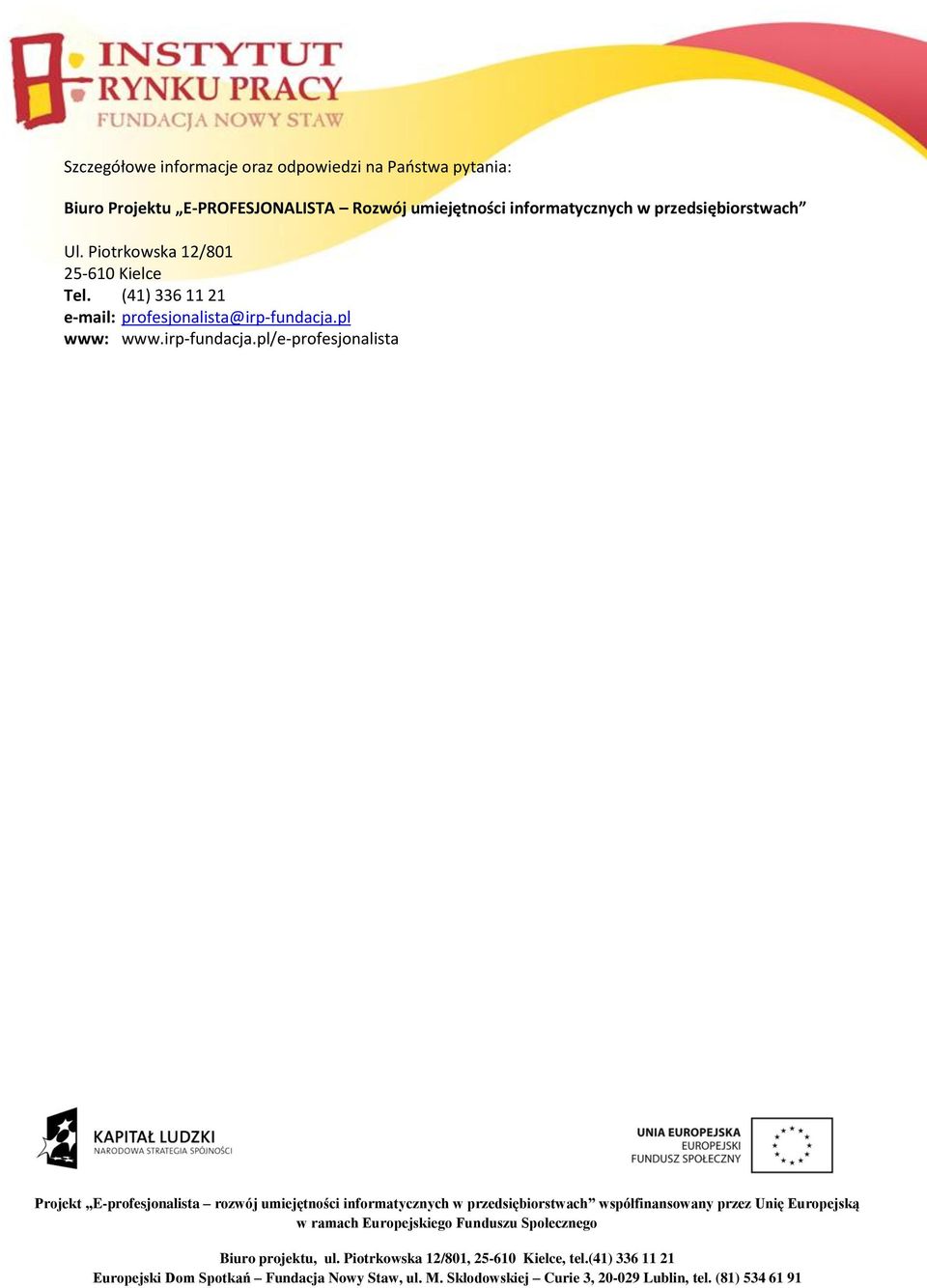 (4) 336 2 e-mail: profesjonalista@irp-fundacja.pl www: www.irp-fundacja.pl/e-profesjonalista Biuro projektu, ul.