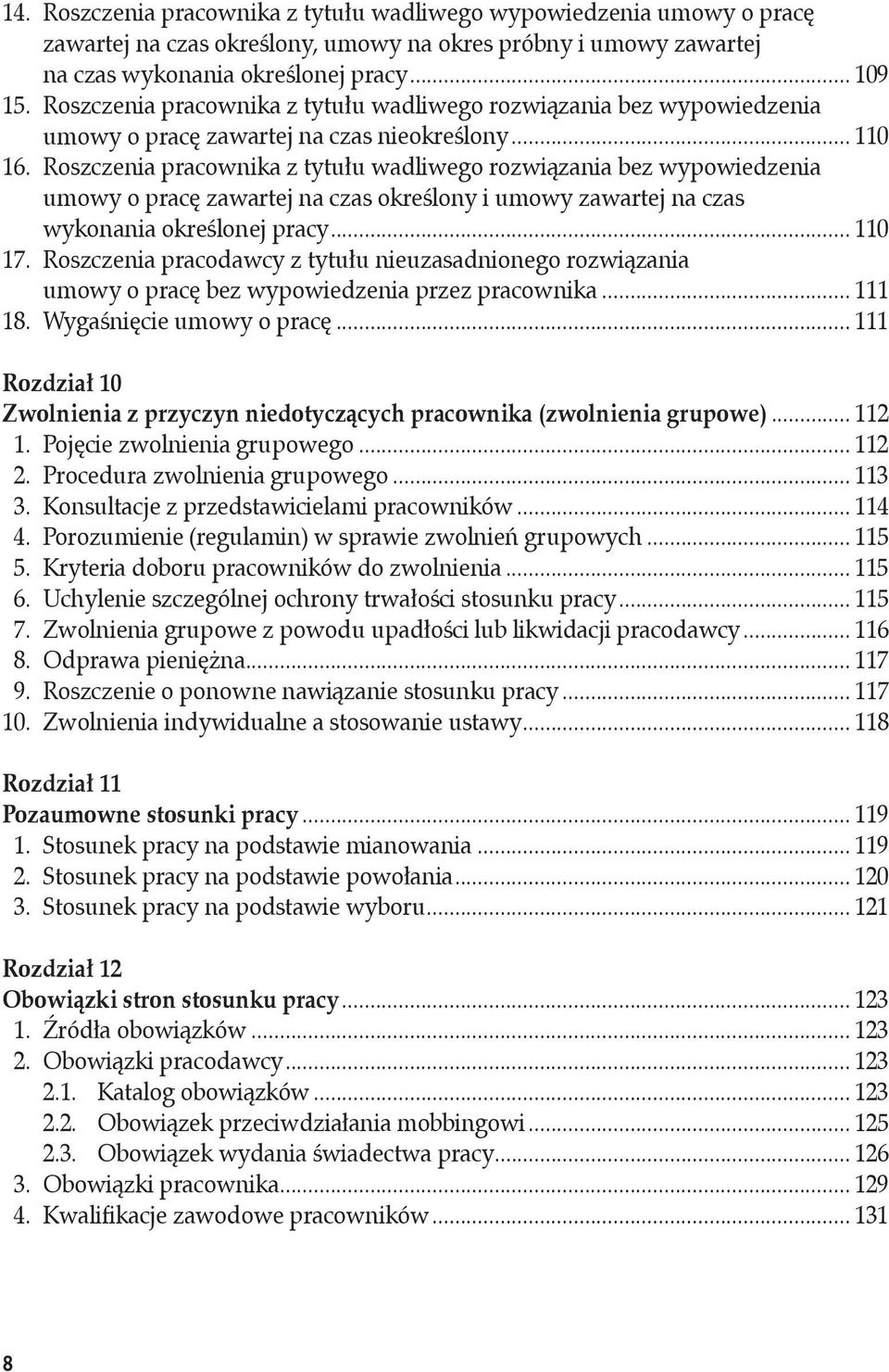 Roszczenia pracownika z tytułu wadliwego rozwiązania bez wypowiedzenia umowy o pracę zawartej na czas określony i umowy zawartej na czas wykonania określonej pracy... 110 17.